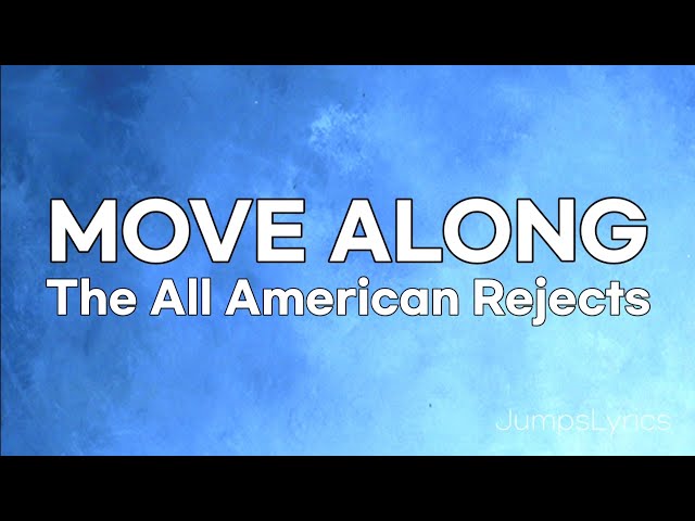 Move along - The all american rejects (lyrics)