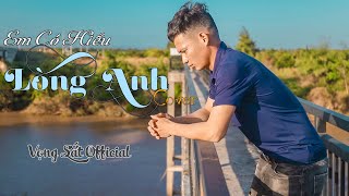 Em Có Hiểu Lòng Anh (Cover) Vọng Sắt