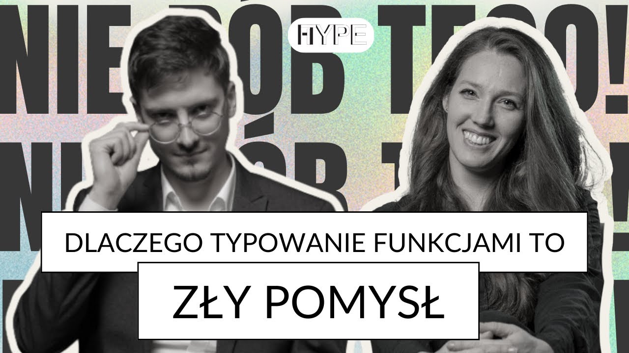 Nie typuj funkcjami!!!