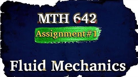 MTH642 Assignment#1 Fall Nov, 2022|Assignment #1Fluid Mechanics|MTH642 Assignments| MSc Mathematics