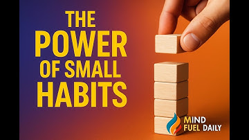 The Power of Small Habits — Small Actions, Massive Results