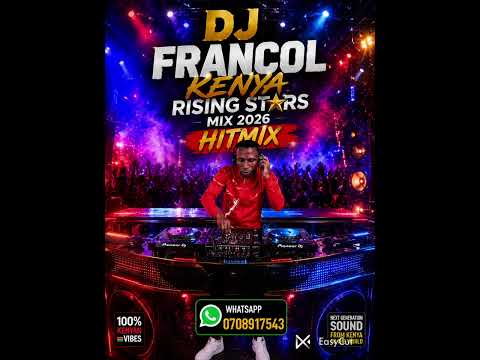 DJ FRANCOL KENYA  RISING STARS MIX 2026 HITMIX 1