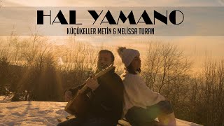 Küçükeller Metin & Melissa Turan | Hal Yamano | 2022 Arda Müzik Resimi