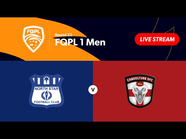 FQPL 1 Men  Round 22 - North Star vs. Caboolture Sports FC