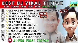 DJ VIRAL TIKTOK TERBARU 2024|| OK GAS PRABOWO GIBRAN -TABRAK TABRAK MASUK FULL ALBUM