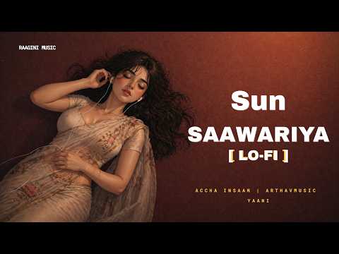 sun saawariya | Lofi | Accha Insaan, AtharvaMusic, Yaani Karnawat