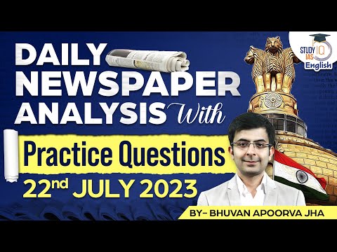Editorial Edge:Newspaper Analysis | 22 July 2023 |Current Affairs| BhuvanAJha | StudyIQ IAS English
