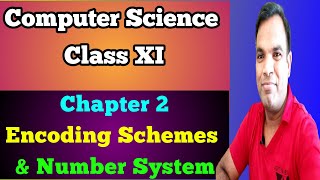 Introduction to Number System | CBSE Computer Science Class 11 | Encoding schemes and Number Systems