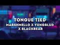 Marshmello X YUNGBLUD X Blackbear Tongue Tied Lyrics