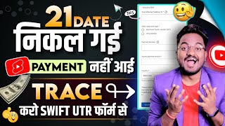 21 Date PASSED, YouTube Payment not received in Bank || How to Trace YouTube Payment with Swift UTR