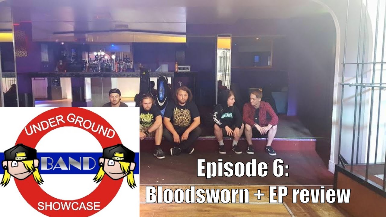 UNDERGROUND BAND SHOWCASE Episode 6: Bloodsworn + EP review
