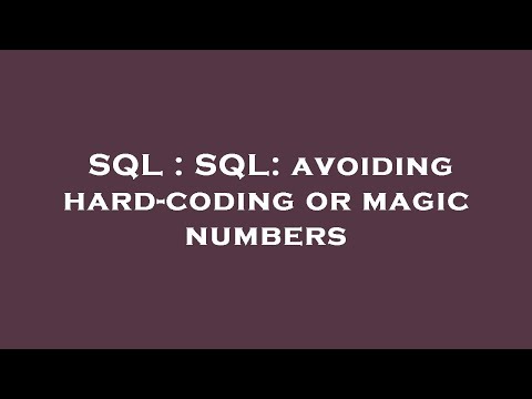 SQL : SQL: avoiding hard-coding or magic numbers