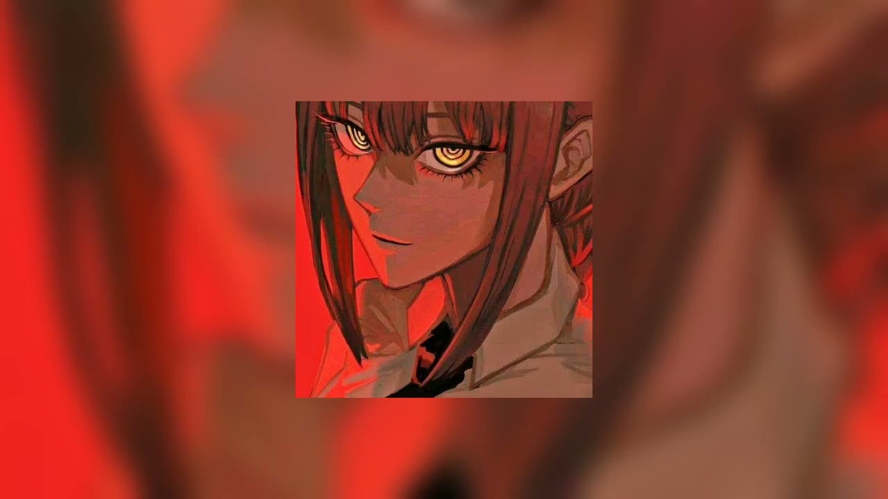 //Makima playlist!/