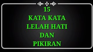 15 KATA KATA LELAH HATI DAN PIKIRAN