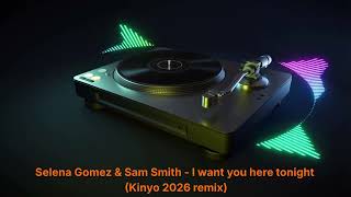 Selena Gomez U0026 Sam Smith  I Want You Here Tonight kinyo 2026 Remix