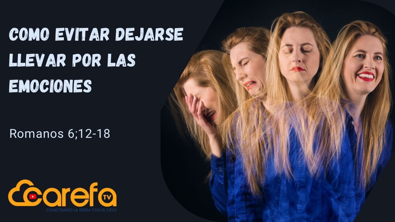 COMO EVITAR DEJARSE LLEVAR POR LAS EMOCIONES - YouTube