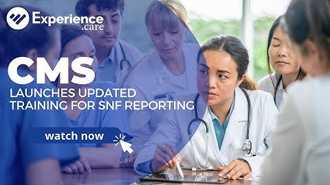 CMS Launches Updated Training for SNF Reporting