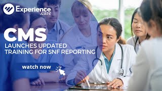 CMS Launches Updated Training for SNF Reporting