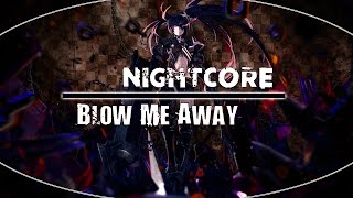 Nightcore - Blow Me Away