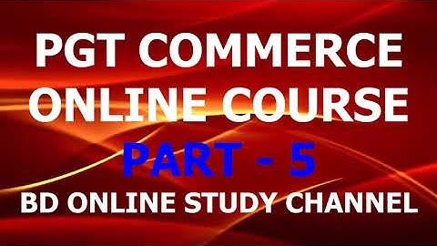 PGT COMMERCE COURSE PART 5