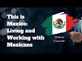 Online course: Living and working with Mexicans