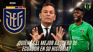 Who is the best goalkeeper in Ecuador's history? Who should be Ecuador's goalkeeper?