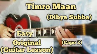Dibya Subba - Timro Maan | Guitar Lesson | Easy Chords | (Capo 2)