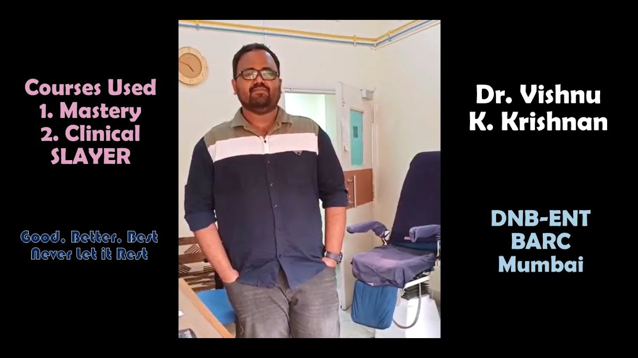 Dr. Vishnu Krishnan - BARC, Mumbai | DNB-ENT | ENT Residency App | Mastery Course | Clinical SLAYER