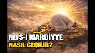Nefs - I Mardiyye Nedir , Nasıl Geçilir ?