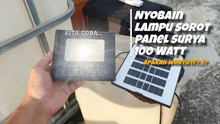 Riview Lampu Sorot Panel Surya 100 Watt Yang Ajaibbb || Apakah Terang Pada Malam Hari !?