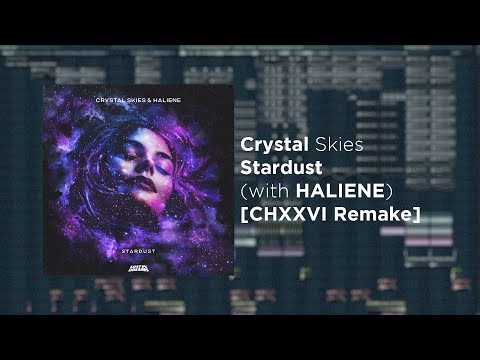 Crystal Skies & HALIENE - Stardust [Full Remake + FREE FLP]
