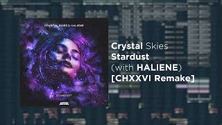 Crystal Skies & HALIENE - Stardust [Full Remake + FREE FLP]