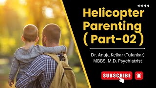 Helicopter Parenting (Part-02) | Dr. Anuja Kelkar | Mental Health Tips for Parents