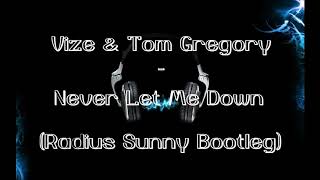 VIZE & TOM GREGORY - Never Let Me Down (Radius Sunny Bootleg) + DL Free