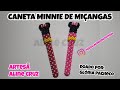 Caneta Minnie de Miçangas- Passo a Passo