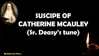 SUSCIPE OF CATHERINE MCAULEY  Music composed by Elaine Deasy rsm (Americas).