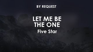 Let Me Be the One | Five Star