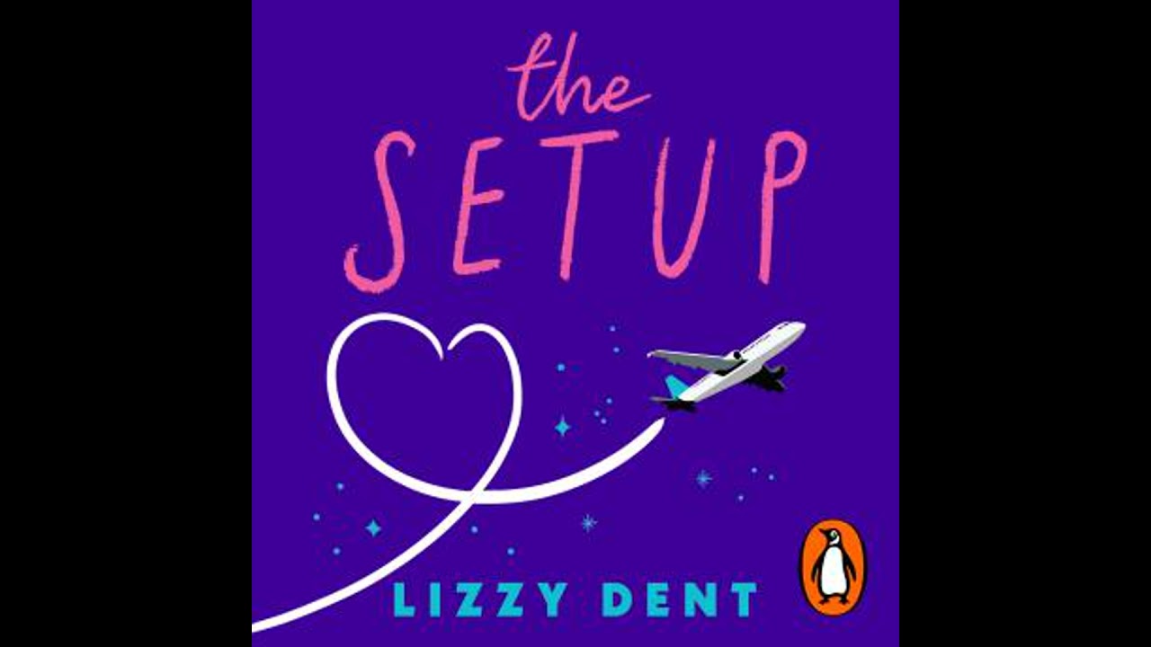 Setup: A funny, fresh, feel-good rom-com - Lizzy Dent
