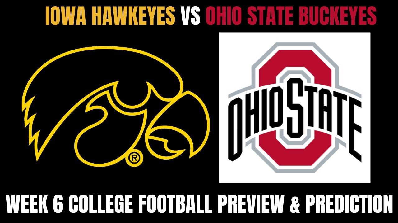 College Football Week 6 | Iowa Hawkeyes Vs Ohio State Buckeyes Preview & Prediction