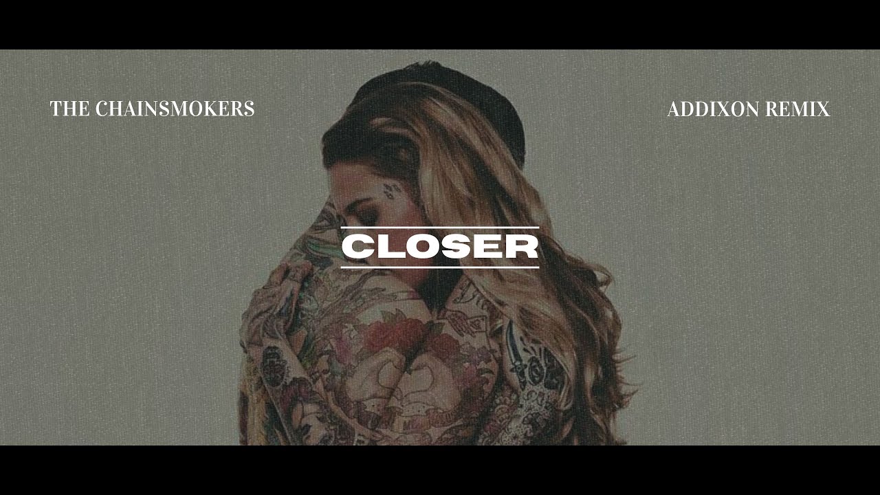 The Chainsmokers ft.Halsey - Closer (Addixon Remix)