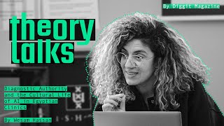 Theory Talks: Diagnostic Authority and the Cultural Life of AI in Egyptian Clinics by Wesam Hassan