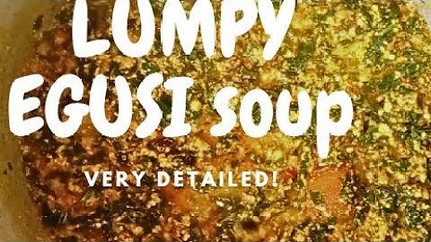 THE BEST WAY TO MAKE EGUSI SOUP// LUMPY EGUSI RECIPE #egusisoup #nigeriansoup #cooking