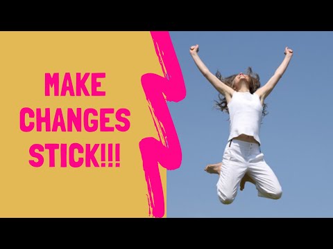 How to make change stick (and create new healthy habits!)