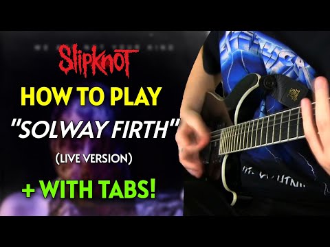 How To Play ''Solway Firth'' By Slipknot | Guitar Lesson W Tabs