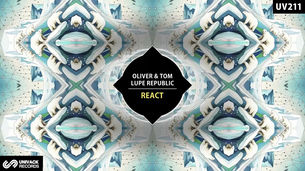 Oliver & Tom, Lupe Republic - React (Original Mix) [Univack]