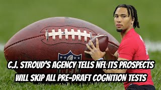 C.J. Stroud's Agency Tells NFL Its Prospects Will Skip All Pre-Draft Cognition Tests