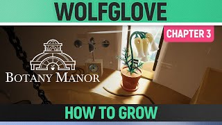 Botany Manor - Wolfglove - How to Grow - All Clues (Chapter 3)