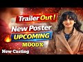 Trailer Out 🔥 New Poster Released | Moodx Upcoming Big Updates ! New Casting 