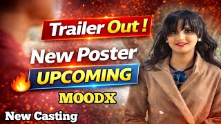 Trailer Out 🔥 New Poster Released | Moodx Upcoming Big Updates ! New Casting 