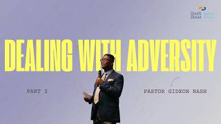 Dealing with Adversity (Part 2) | Pastor Gideon Nash
